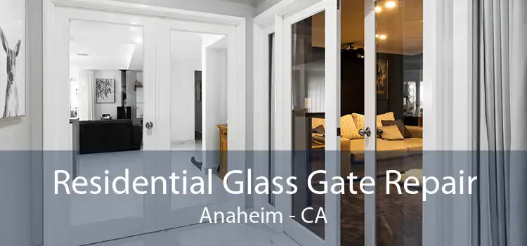 Residential Glass Gate Repair Anaheim - CA