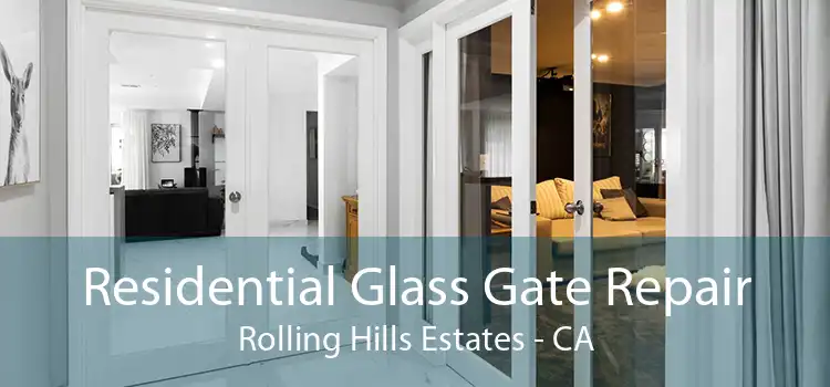 Residential Glass Gate Repair Rolling Hills Estates - CA